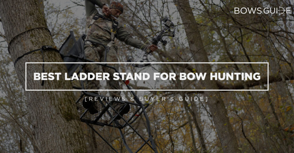 Best Ladder Stand for Bow Hunting