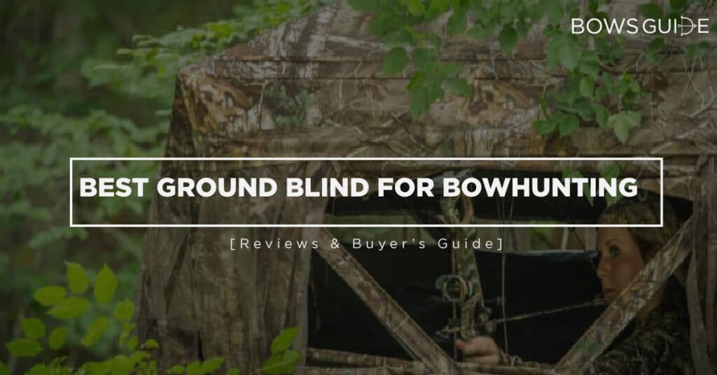 Best Ground Blind for Bowhunting