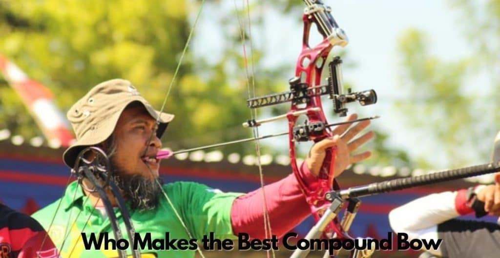 Who Makes the Best Compound Bow
